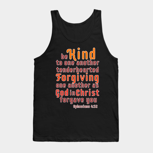 Be Kind to One Anther, Ephesians 4:32 Bible Verse Tank Top by AlondraHanley